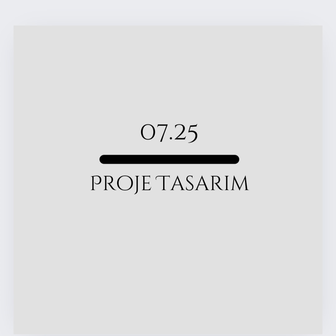 07.25 Proje Tasarım
